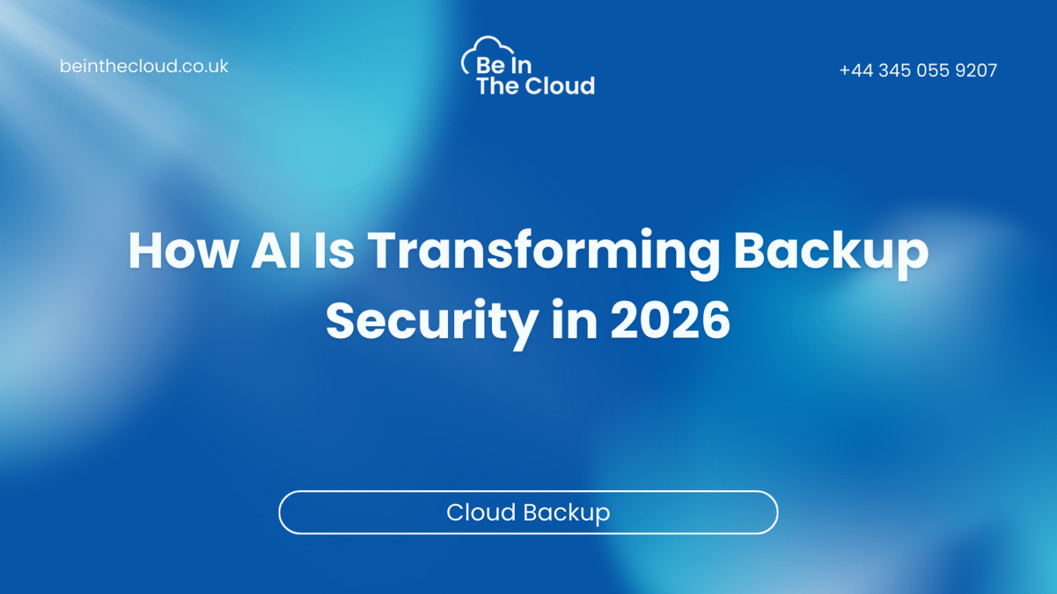 How AI Is Transforming Backup Security in 2026 - BE IN THE CLOUD